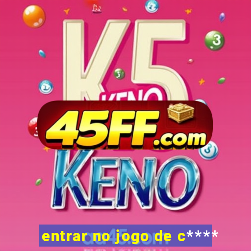 entrar no jogo de c****